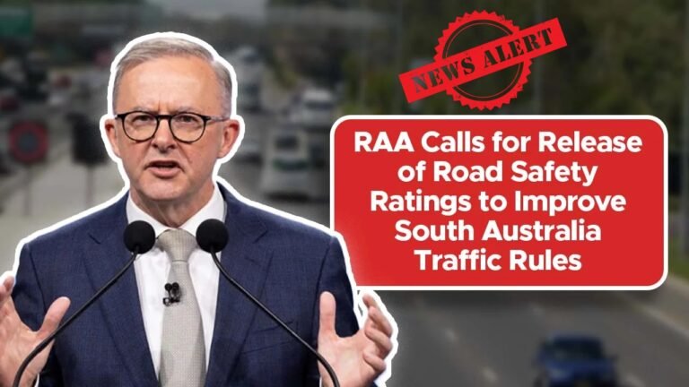 South Australia Traffic Rules 2025 – RAA Pushes for Public Road Safety Ratings